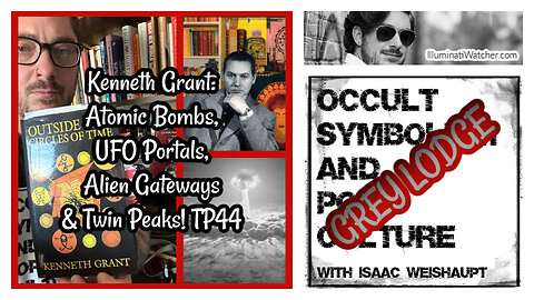 Kenneth Grant: Atomic Bombs, UFO Portals, Alien Gateways & Twin Peaks! TP44