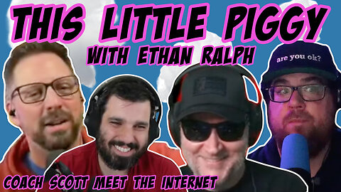 This Little Piggy with Ethan Ralph: Aaron introduces the internet to Coach Scott