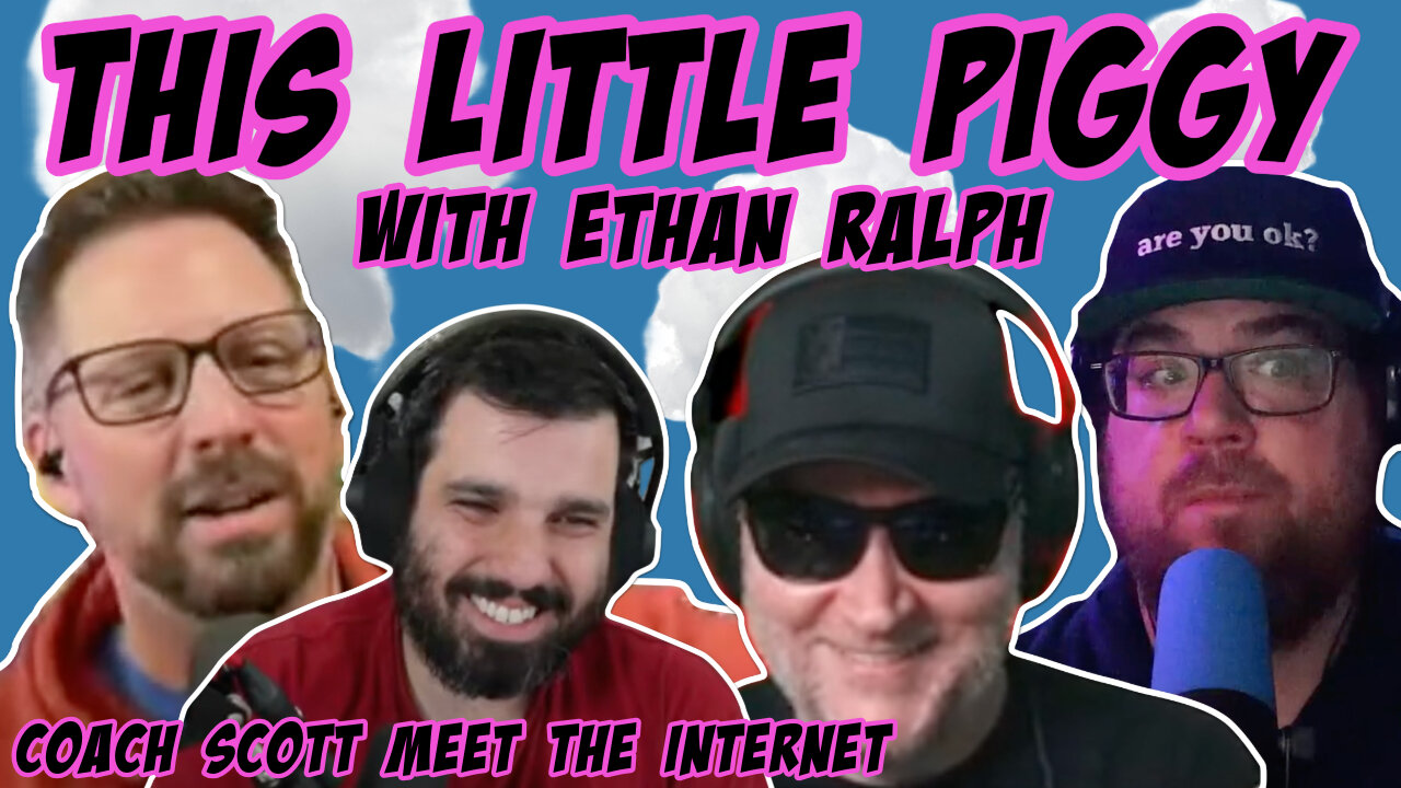 This Little Piggy with Ethan Ralph: Aaron introduces the internet to Coach Scott