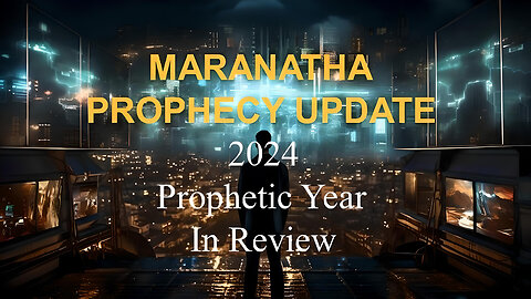 MARANATHA PROPHECY UPDATE | 2024 Prophetic Year in Review | 12/29/24