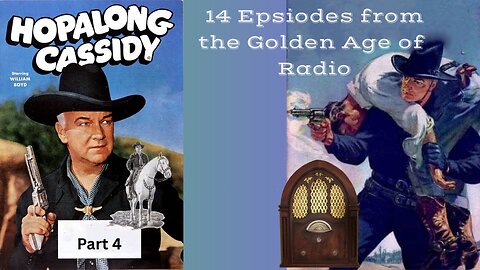 Hopalong Cassidy: Part 4. 14 Episodes from Radio's Golden Age