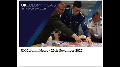 UK Column News - 26th November 2025