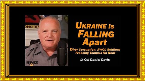 Ukraine is Falling Apart- Corruption, AWOL Soldiers, No Heat-Lt Col Daniel Davis