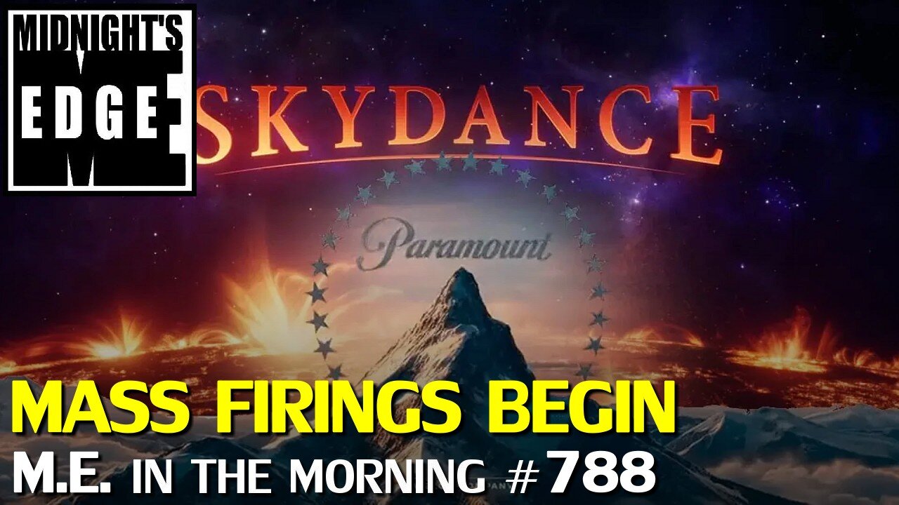 Paramount Skydance begin mass firings, adding to Hollywood crisis | MEitM #788