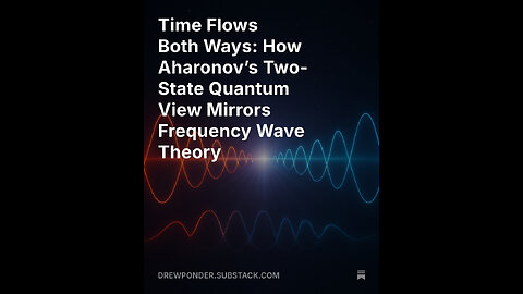 Time Flows Both Ways: How Aharonov’s Two-State Quantum View Mirrors Frequency Wave Theory