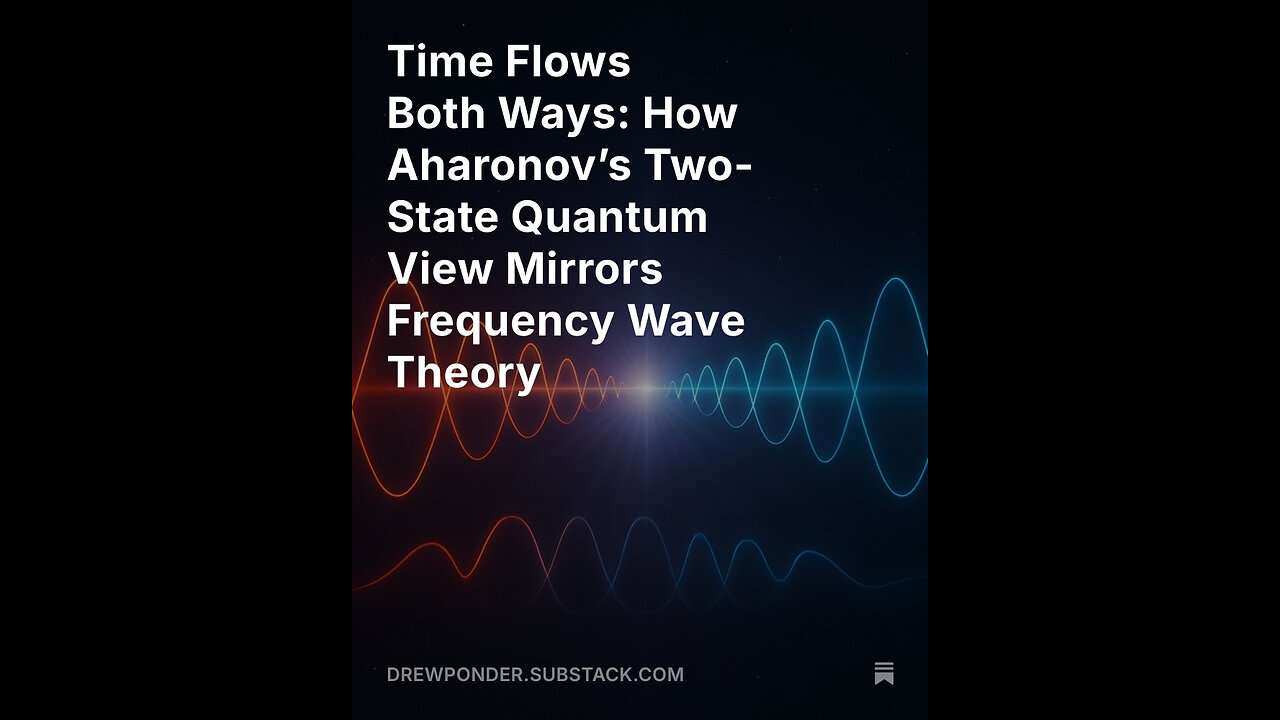 Time Flows Both Ways: How Aharonov’s Two-State Quantum View Mirrors Frequency Wave Theory
