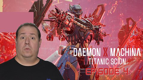 Playing Daemon X Machina for the first time | Titanic Scion | Switch 2 | game play | episode 4