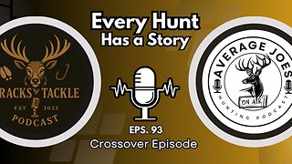 EP 93 Every Hunt Has a Story: Crossover with Average Joe's Hunting Podcast