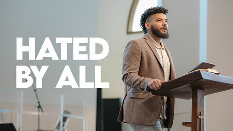 Hated By All | Matthew 10:16-39 | Pastor Micah Stephens