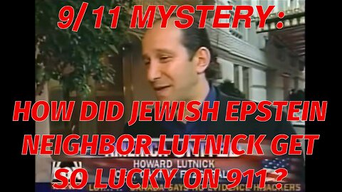 ❌🇺🇸 𝗟𝗨𝗧𝗡𝗜𝗖𝗞’𝗦 𝟵/𝟭𝟭 𝗠𝗬𝗦𝗧𝗘𝗥𝗬 ▪️HOW DID JEWISH EPSTEIN NEIGHBOR LUTNICK GET SO LUCKY ON 911❓
