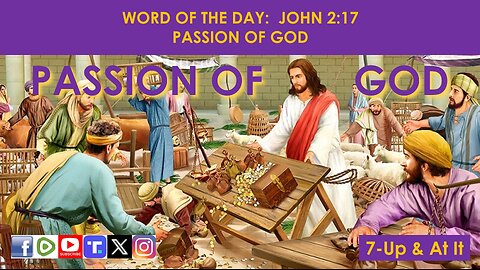 WORD OF THE DAY: JOHN 2:17 - PASSION OF GOD