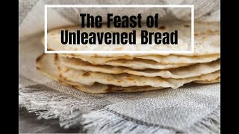 The Feast of Unleavened Bread | Christian Perspective #passover #feastdays #unleavenedbread