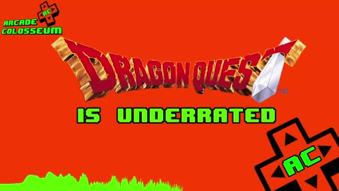 Dragon Quest Is Underrated