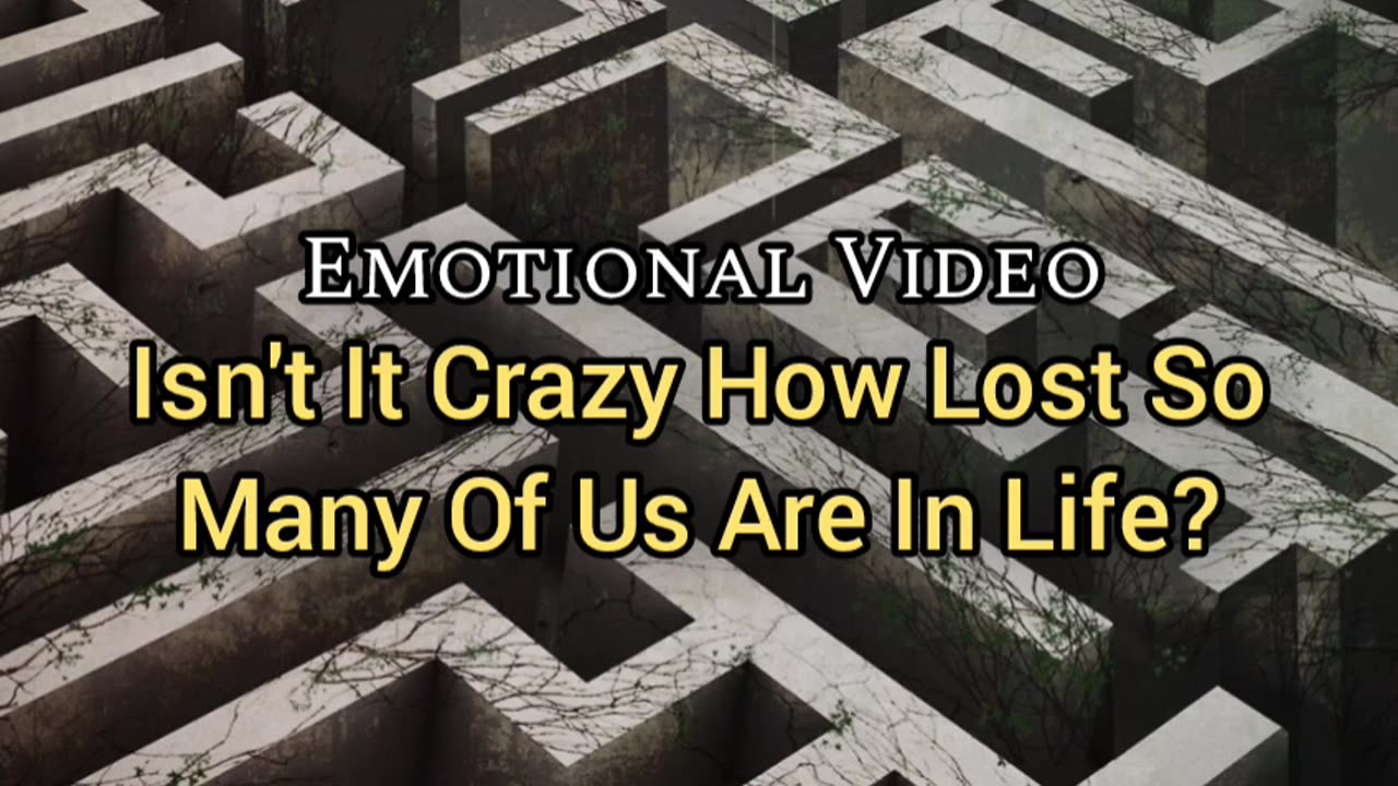 Emotional Video: Isn't It Crazy How Lost Many Of Us Are?