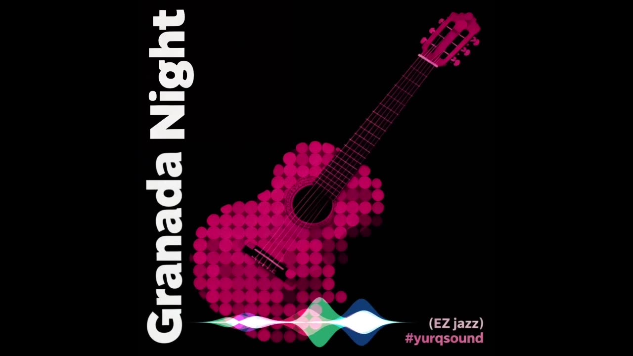#yurqsound - Granada Night (EZ jazz)