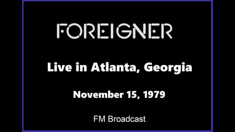 Foreigner - Live in Atlanta, Georgia 1979 (FM Broadcast) Full Concert