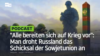 "Alle bereiten sich auf Krieg vor": Man droht Russland das Schicksal der Sowjetunion an