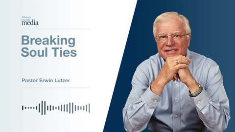 Breaking Soul Ties | Restoring The Soul #3 | Pastor Lutzer