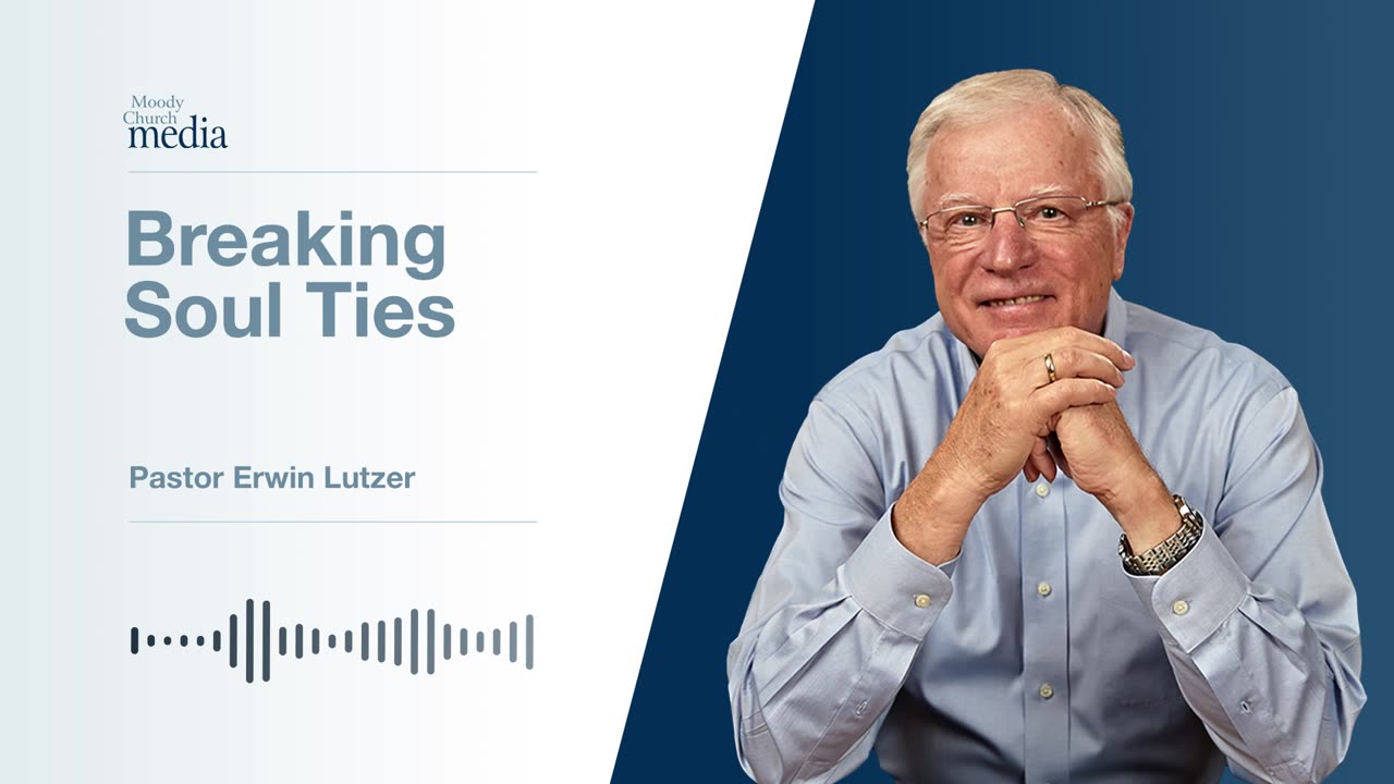 Breaking Soul Ties | Restoring The Soul #3 | Pastor Lutzer
