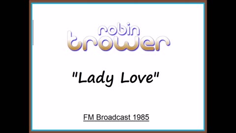 Robin Trower - Lady Love (Live in Milwaukee, Wisconsin 1985) FM Broadcast