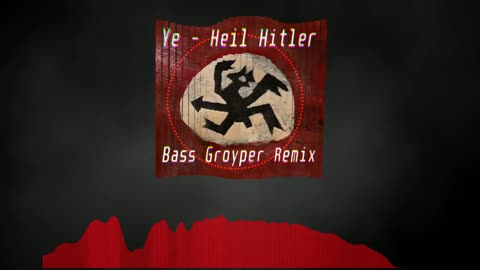 Ye - Heil Hitler (Bass Groyper Remix)