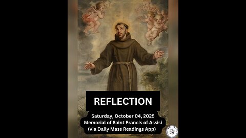 (Reflection) Saturday, October 04, 2025 Memorial of Saint Francis of Assisi #faith #reflection