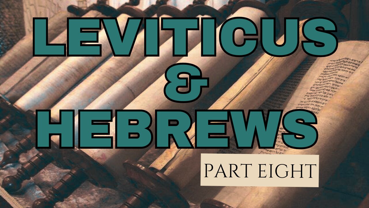 Leviticus and Hebrews: Part Eight