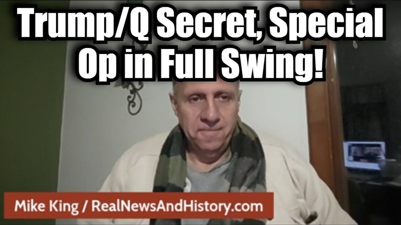 Mike King: Trump/Q Secret, Special Op in Full Swing!MUST SHARE