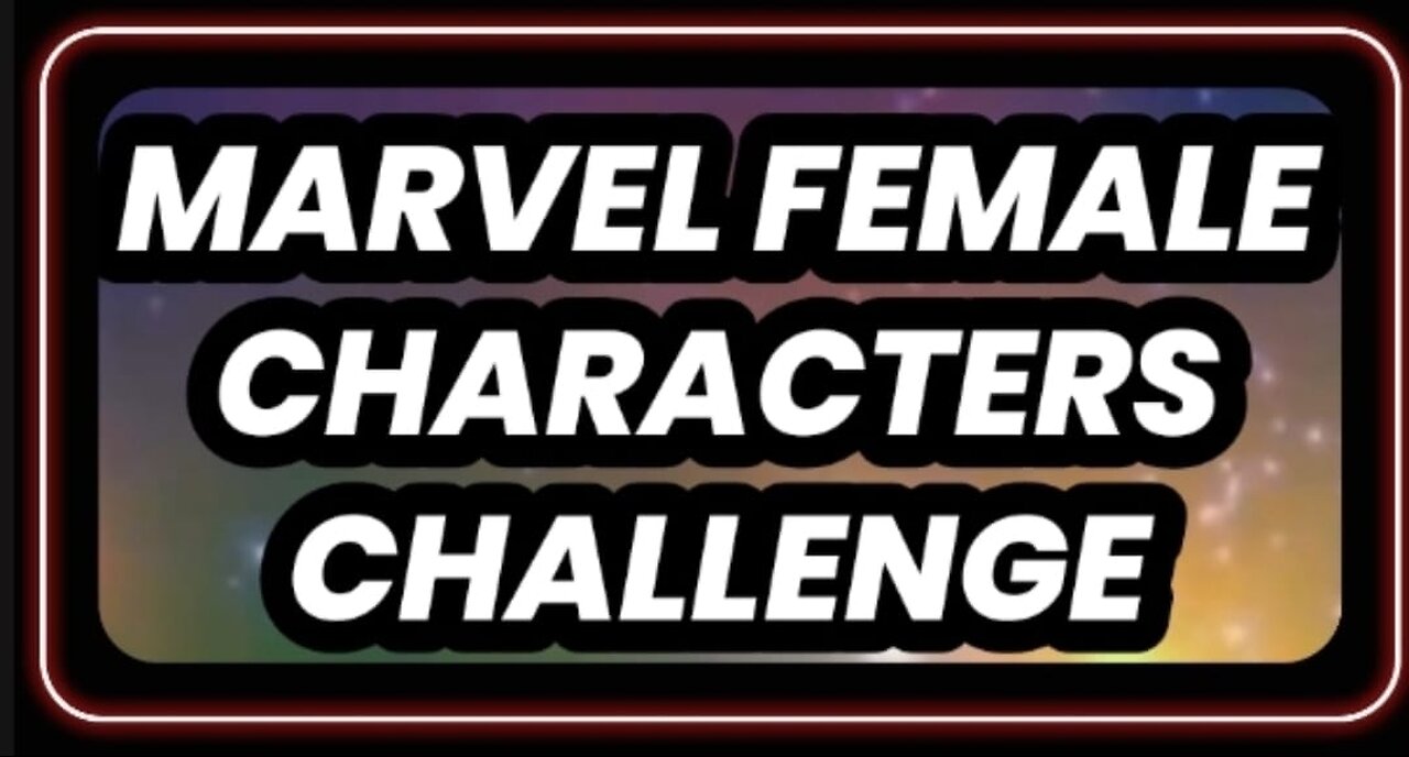 Marvel Female Characters Challenge