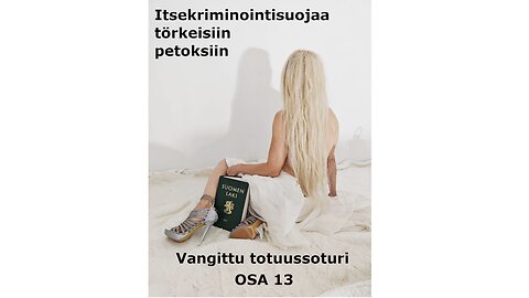 OSA 13 Itsekriminointisuojaa törkeisiin petoksiin