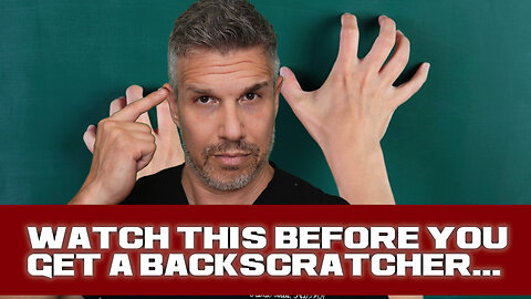 Watch This Before You Get a Backscratcher