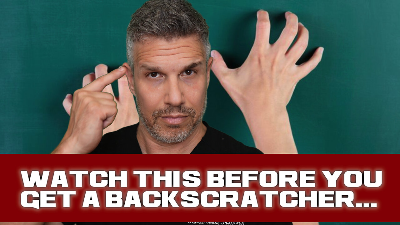 Watch This Before You Get a Backscratcher