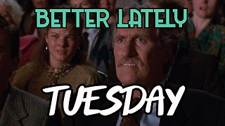 Better Lately - Tuesday