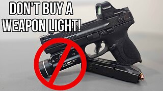 Don't Buy A Weapon Mounted Light!