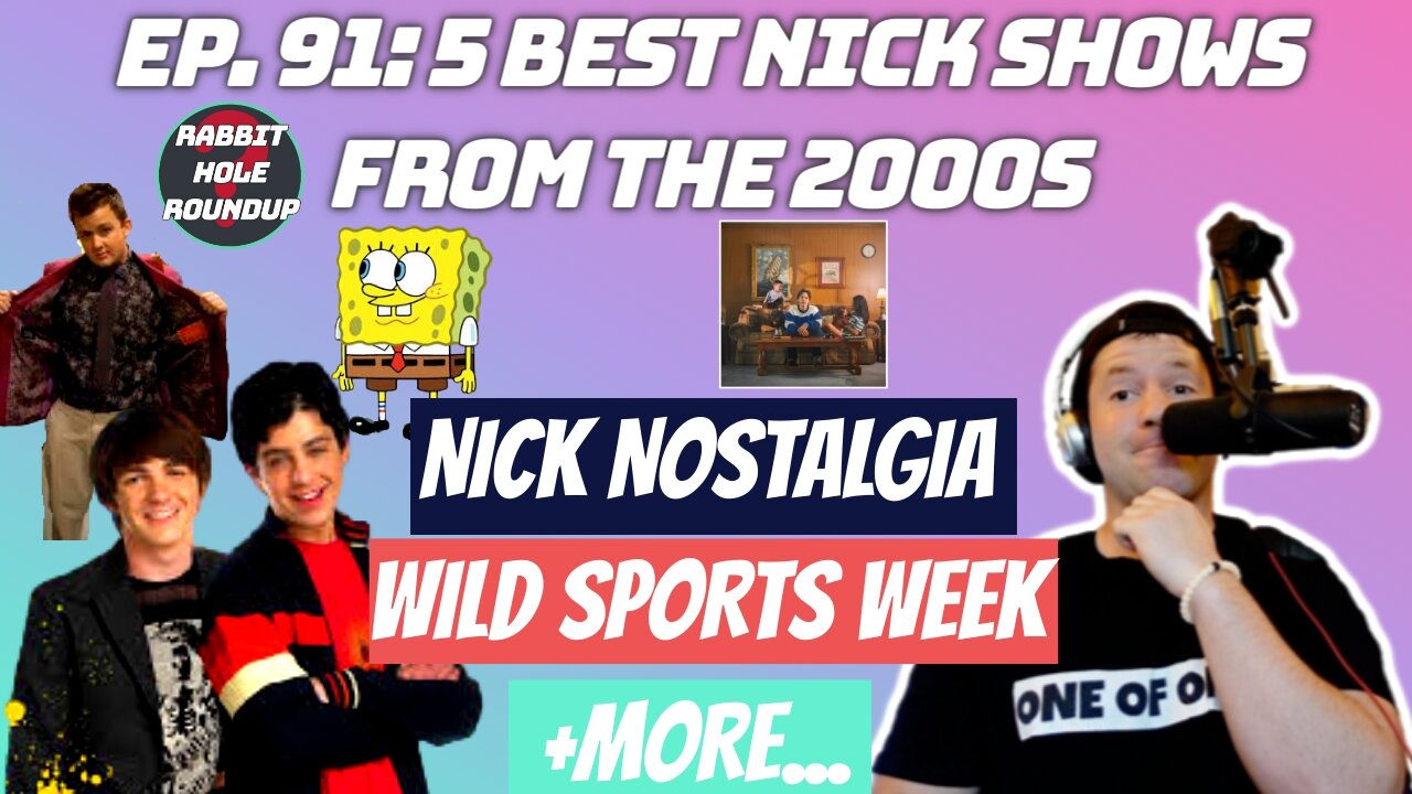 Rabbit Hole Roundup 91: 5 BEST NICK SHOWS FROM THE 2000S +Connor Price Album Review & MLB/NFL Update