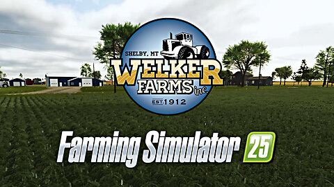 It's YOUR Turn Now! A New Season BEGINS at Welker Farms in FS25!