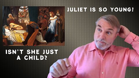 In a Nutshell with Joseph Pearce 36: Juliet is so young! Isn't she just a child?