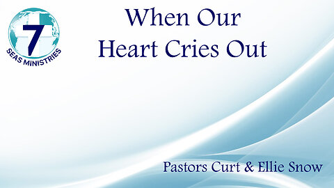 When Our Heart Cries Out