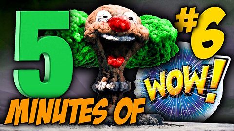 FIVE MINUTES OF WOW #6 (Sit back, relax and enjoy the show)