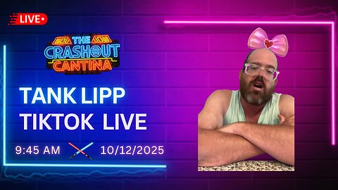 Tank Lipp TikTok Live 9:45AM 10/12/2025
