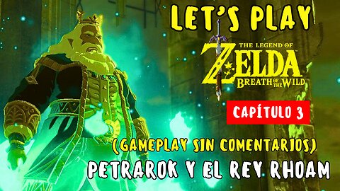 Let’s Play Zelda: Breath of the Wild – Capítulo 3 | Petrarok & El Rey Rhoam (No Commentary)