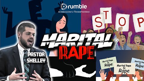Marital Rape - Pastor Jonathan Shelley | The Baptist Bias