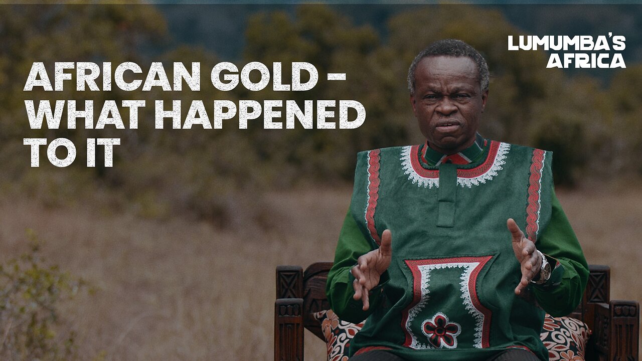 Lumumbas Africa | African Gold, What Happened to It