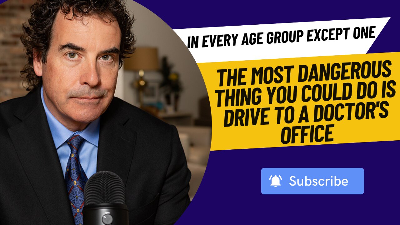 In every age group except one the most dangerous thing you could do is to drive to a doctor's office