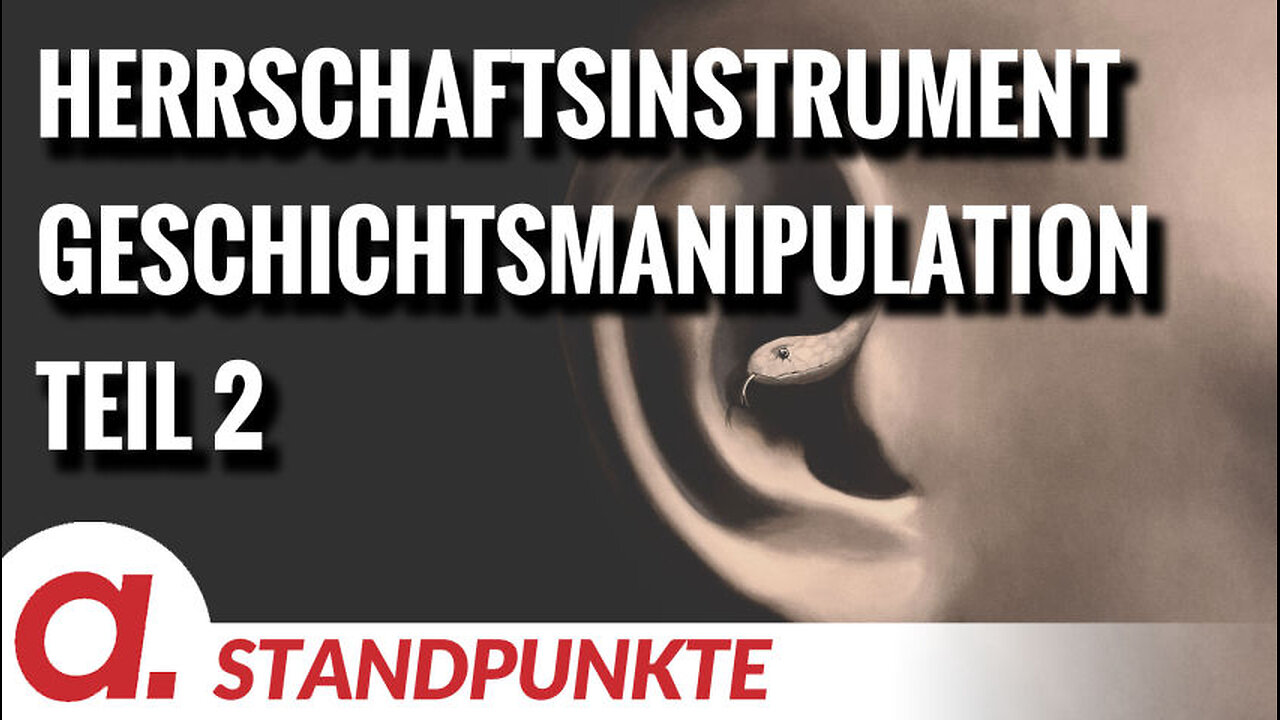 Herrschaftsinstrument Geschichtsmanipulation - Teil 2 | Von Wolfgang Effenberger