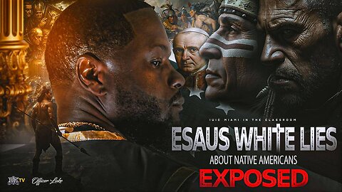 ESAU’S WHITE LIES ABOUT NATIVE AMERICANS EXPOSED