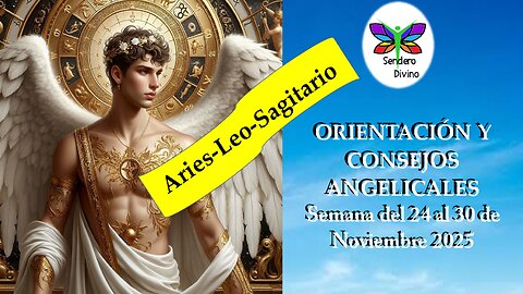 😊 ORIENTACIÓN Y CONSEJOS ANGELICALES 😊 Semana del 24 al 30 de Noviembre 2025