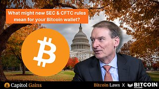 Will New CFTC & SEC Rules Be Good for Bitcoin? | Capitol Gains Ep. 10