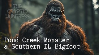 POND CREEK MONSTER & SOUTHERN ILLINOIS BIGFOOT WITH BRYCE EDWARDS