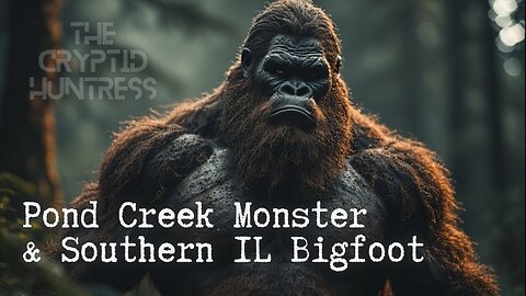 POND CREEK MONSTER & SOUTHERN ILLINOIS BIGFOOT WITH BRYCE EDWARDS